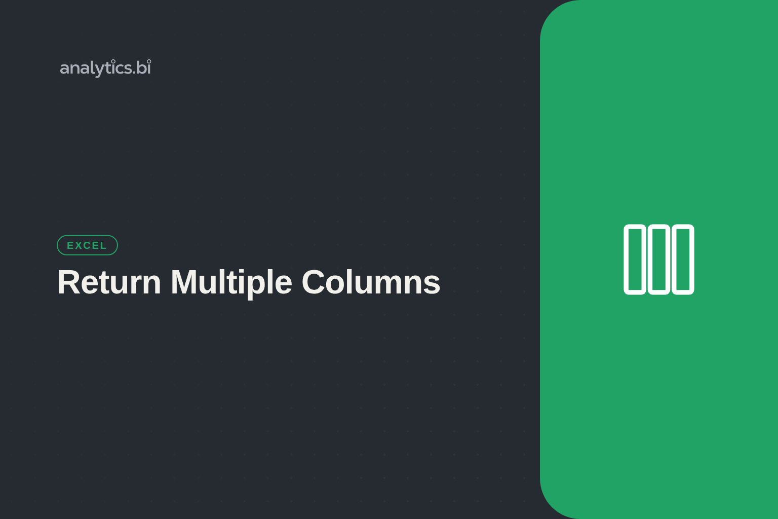 Return Multiple Columns — Excel | analytics.bi