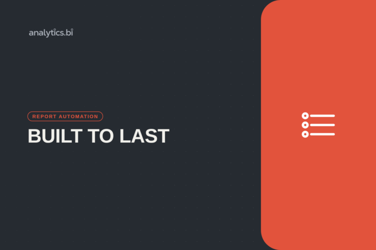 built to last — Report Automation | analytics.bi